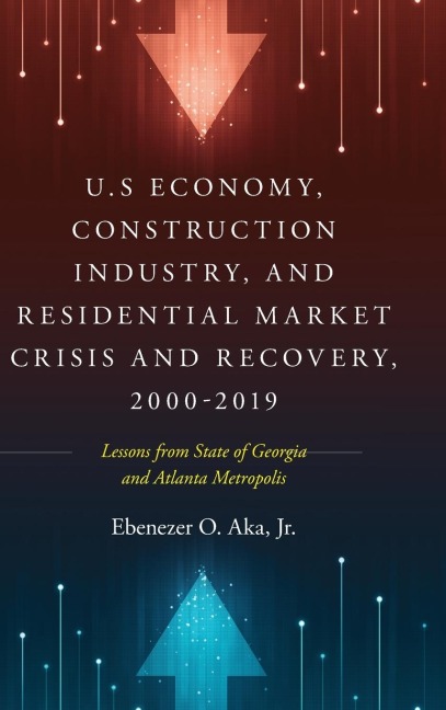 U.S Economy, Construction Industry, and Residential Market Crisis and Recovery, 2000-2019: Lessons from State of Georgia and Atlanta Metropolis