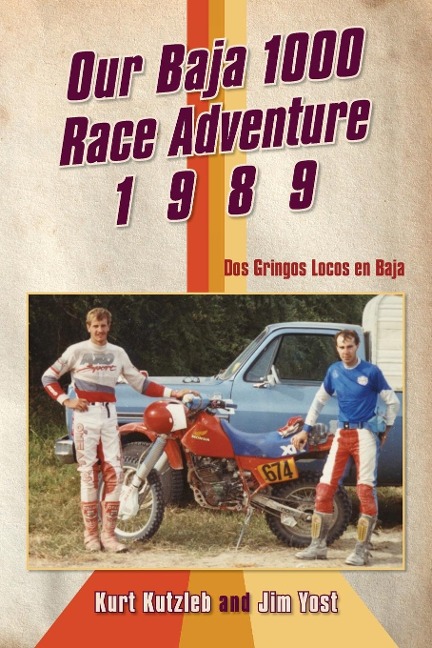 Our Baja 1000 Race Adventure 1989: Dos Gringos Locos en Baja