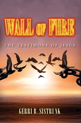 Wall of Fire: The Testimony of Jesus