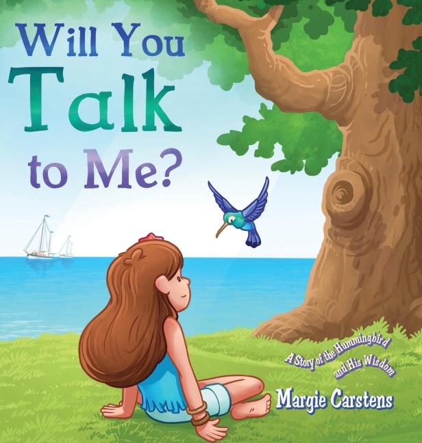 Will You Talk to Me?: A Story of the Hummingbird and His Wisdom