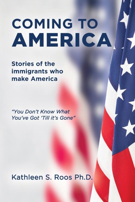 Coming to America: Stories of the immigrants who make America You Dont Know What Youve Got Till its Gone