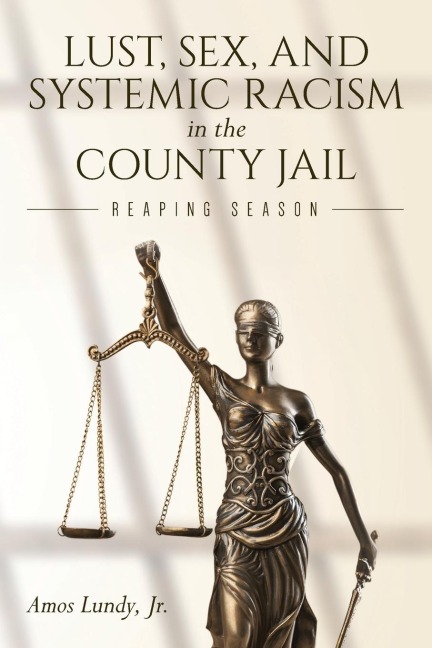 Lust, Sex, and Systemic Racism in the County Jail Reaping Season