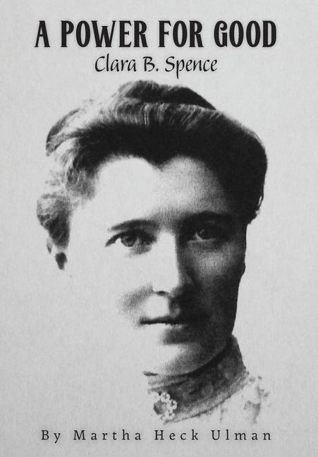 A Power for Good: Clara B. Spence