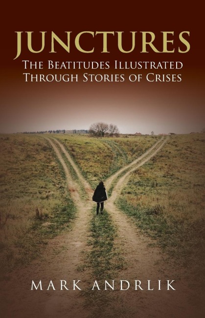 Junctures: The Beatitudes Illustrated Through Stories of Crises