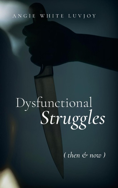 Dysfunctional Struggles: Then & Now