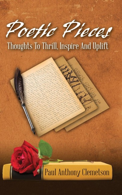 Poetic Pieces: Thoughts To Thrill, Inspire and Uplift