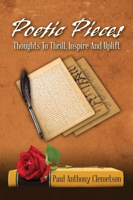 Poetic Pieces: Thoughts To Thrill, Inspire and Uplift