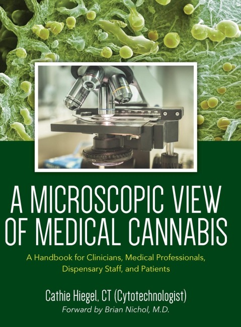 A Microscopic View of Medical Cannabis: A Handbook for Clinicians, Medical Professionals, Dispensary Staff, and Patients