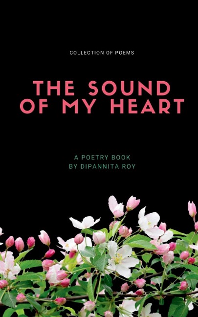The Sound Of My Heart: Collection of poems