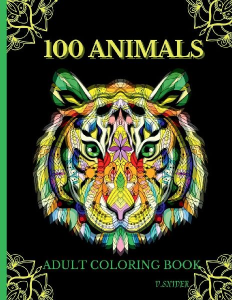 100 Animals Adult Coloring Book: Relaxing Stress Relieving Design Animals To Color For Adults Relax, Coloring Book with Lions, Elephants, Owls, Horses, and Many More Animals with Patterns Coloring Books