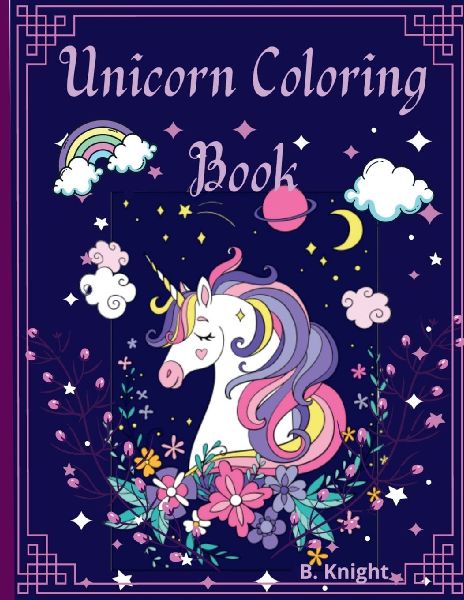 Unicorn Coloring Book: For Kids ages 4-8 A Collection of Super Cute Unicorns Rainbows and more