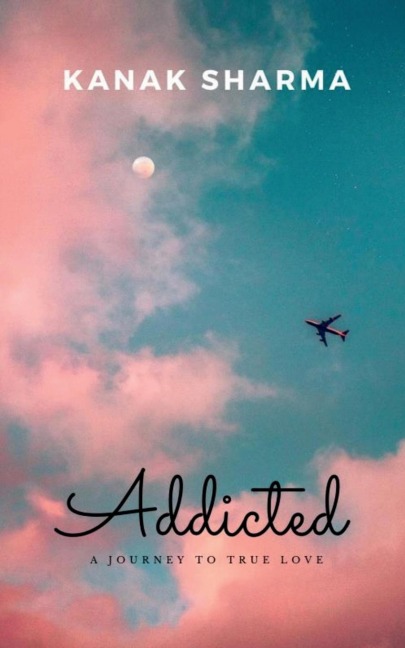 ADDICTED: A Journey To True Love