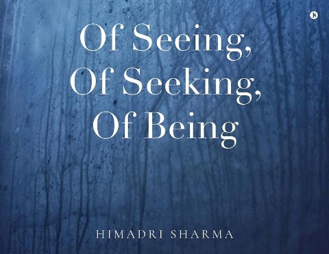 Of Seeing, Of Seeking, Of Being