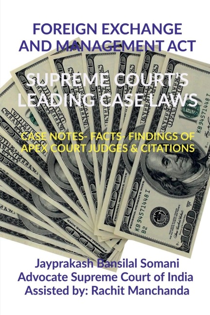 FOREIGN EXCHANGE AND MANAGEMENT ACT-  SUPREME COURTS LEADING CASE LAWS: CASE NOTES- FACTS- FINDINGS OF APEX COURT JUDGES &amp; CITATIONS