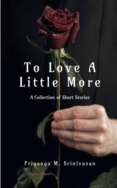 To Love A Little More: A Collection of Short Stories