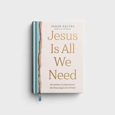 Jesus Is All We Need: Devotions to Experience the Rescuing Love of God