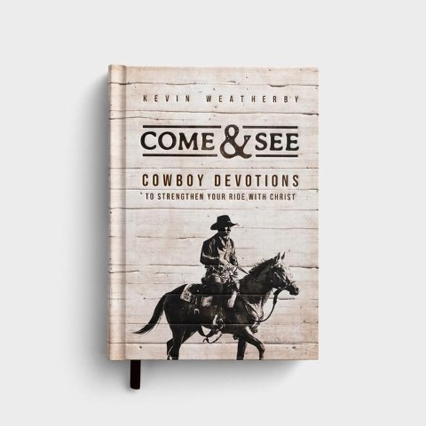 Come and See: Cowboy Devotions to Strengthen Your Ride with Christ