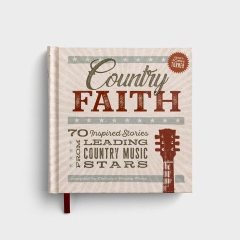 Country Faith: 70 Inspired Stories from Leading Country Music Stars (Bible Verses and Devotional Reflections from Your Favorite Artists) - The Perfect Father's Day Gift for Christian Dads