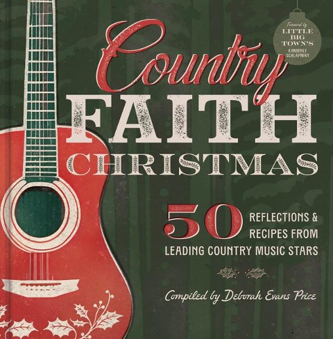 Country Faith Christmas: 50 Reflections and Recipes from Leading Country Music Stars