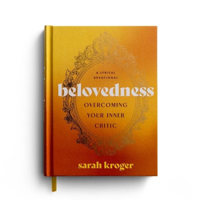 Belovedness: Overcoming Your Inner Critic - A Lyrical Devotional (24 Daily Devotions to Conquer Self-Criticism and Embrace God's Unfailing Love) - The Perfect Christian Gift