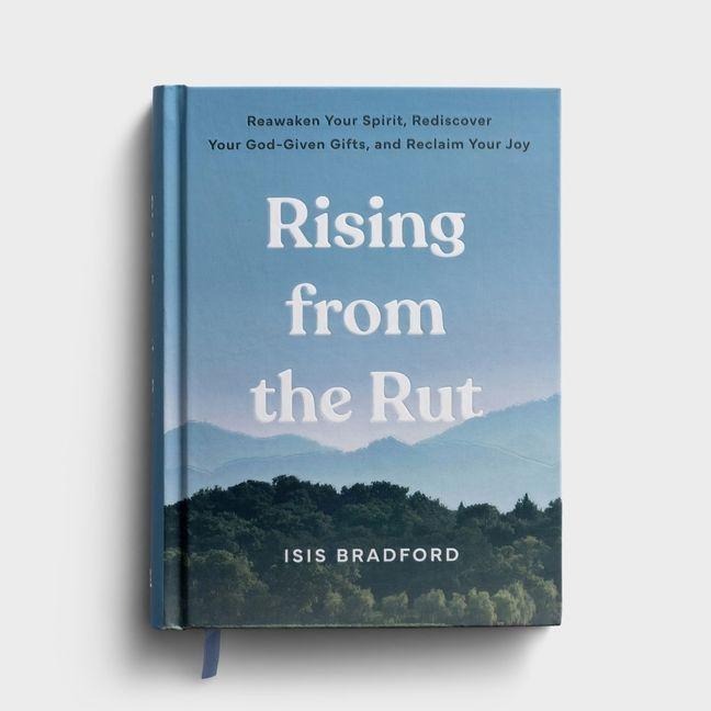 Rising from the Rut: Reawaken Your Spirit, Rediscover Your God-Given Gifts, and Reclaim Your Joy