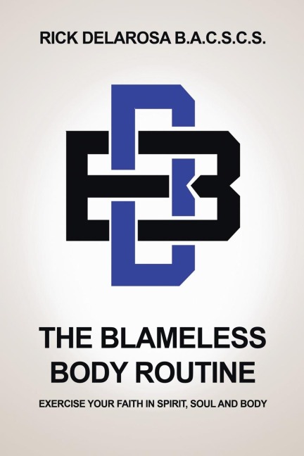 The Blameless Body Routine: Exercise your Faith in Spirit, Soul and Body