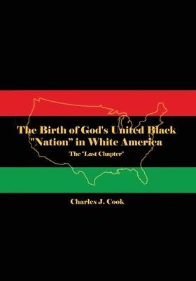 The Birth of Gods United Black Nation in White America: The Last Chapter