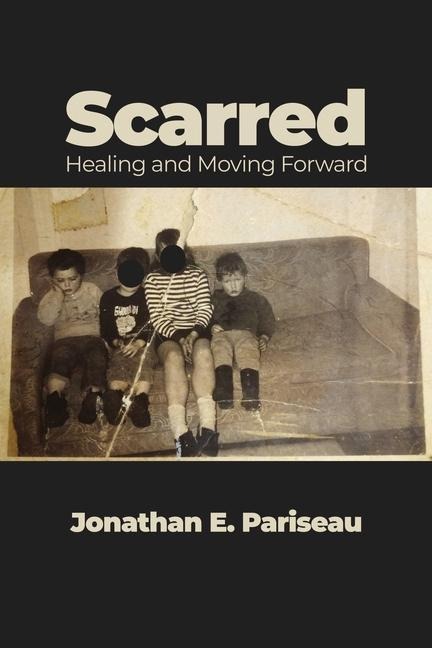 Scarred: Healing and Moving Forward