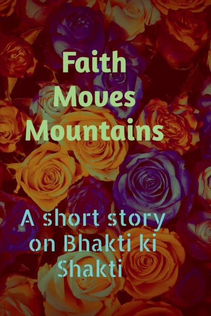 Faith Moves Mountains: A Short story on bhakti Ki Shakti