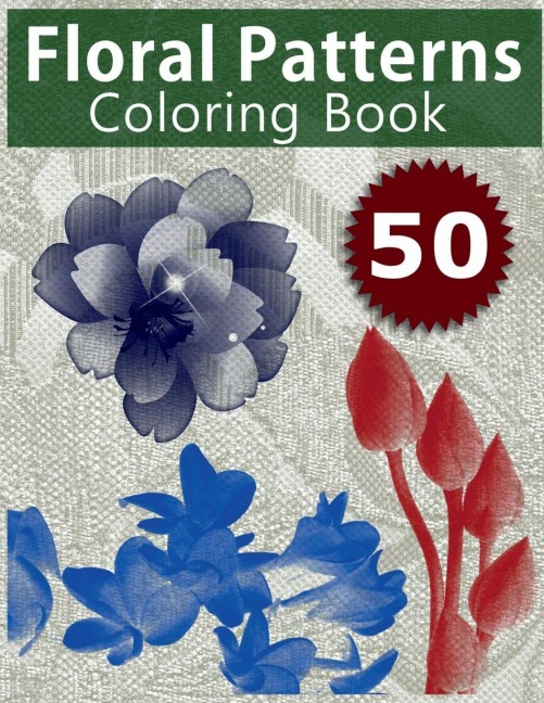 50 Floral Patterns Coloring Book: Coloring Book with Relaxing Flower Designs