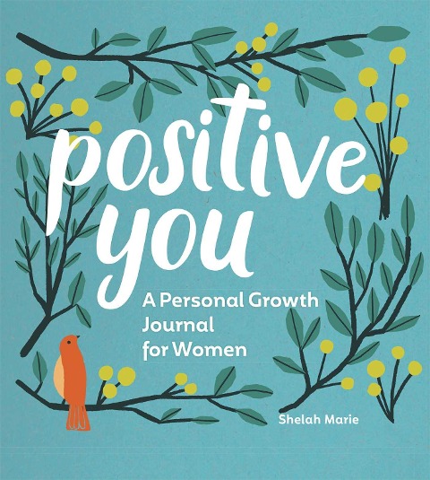 Positive You: A Personal Growth Journal for Women
