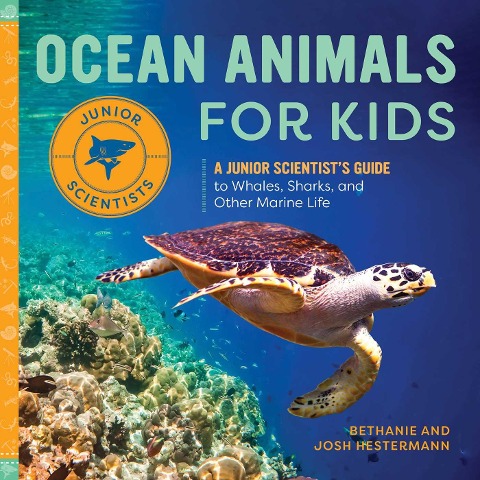 Ocean Animals for Kids: A Junior Scientists Guide to Whales, Sharks, and Other Marine Life