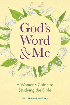Gods Word and Me: A Womens Guide to Studying the Bible