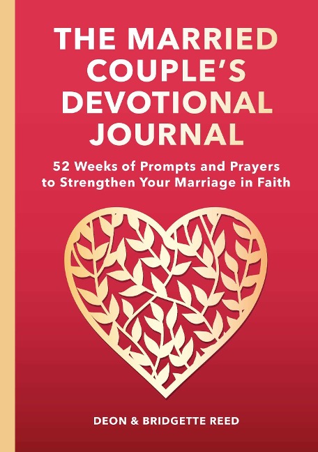 The Married Couples Devotional Journal: 52 Weeks of Prompts and Prayers to Strengthen Your Marriage in Faith