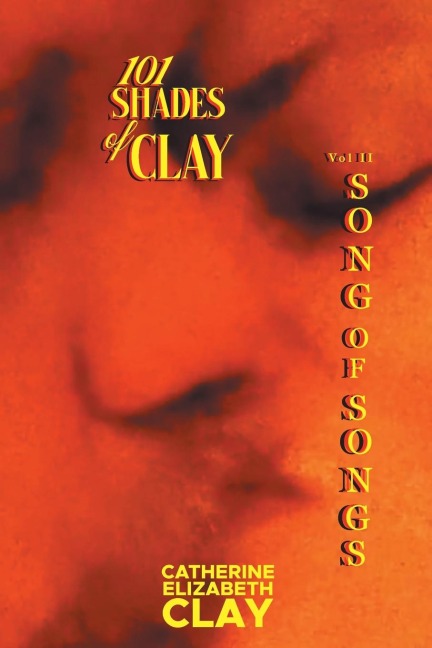 101 Shades of Clay Vol II Song of Songs