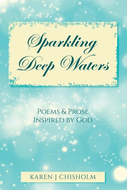 Sparkling Deep Waters: Poems & Prose Inspired by God
