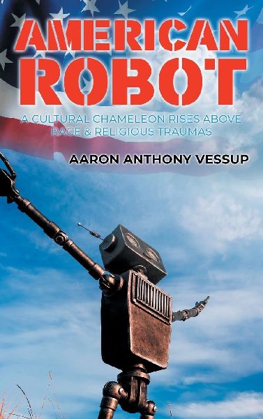 American Robot: A CULTURAL CHAMELEON RISES ABOVE RACE AND RELIGIOUS TRAUMAS