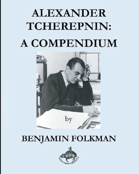 Alexander Tcherepnin: A Compendium