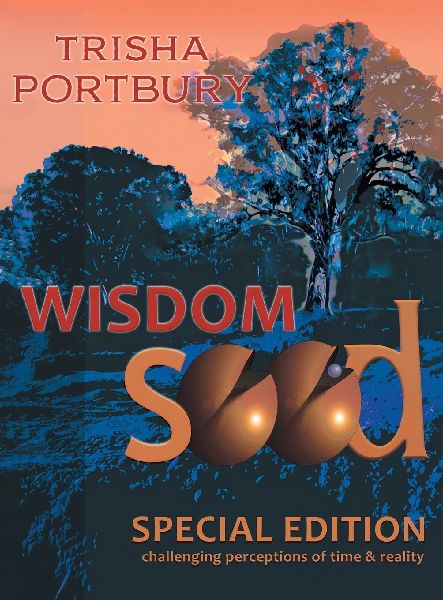 WISDOM SEED: CHALLENGING PERCEPTIONS OF TIME AND REALITY (SPECIAL EDITION)