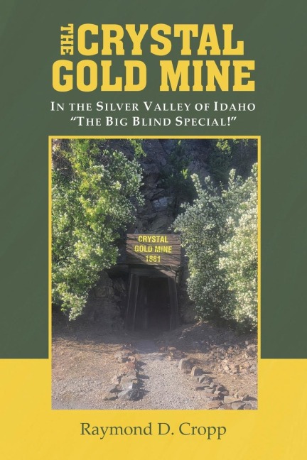The Crystal Gold Mine: In the Silver Valley of Idaho The Big Blind Special!