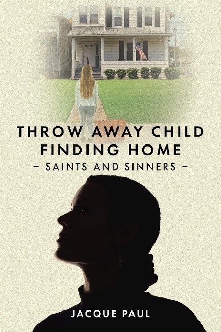 Throw Away Child Finding Home: Saints and Sinners