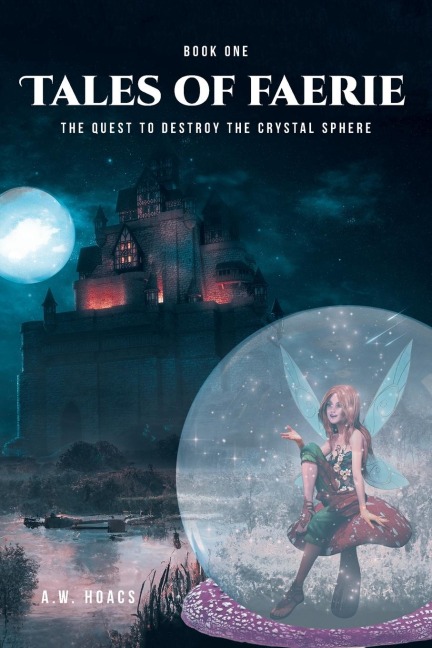 Tales of Faerie: Book One: The Quest to Destroy the Crystal Sphere