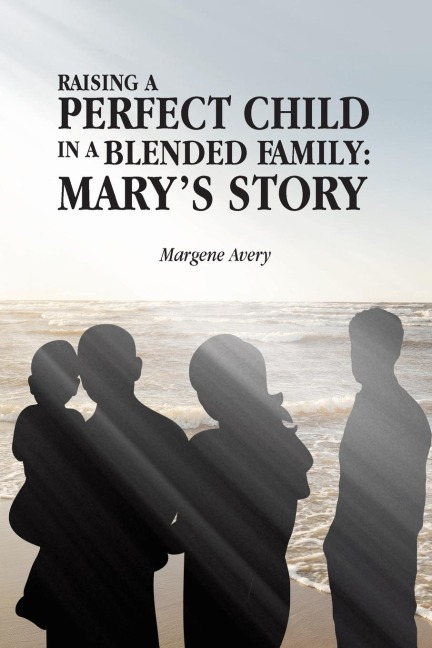 Raising a Perfect Child in a Blended Family: Marys Story