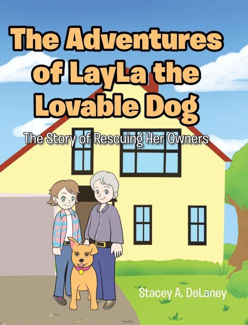 The Adventures of LayLa the Lovable Dog: The Story of  Rescuing Her Owners