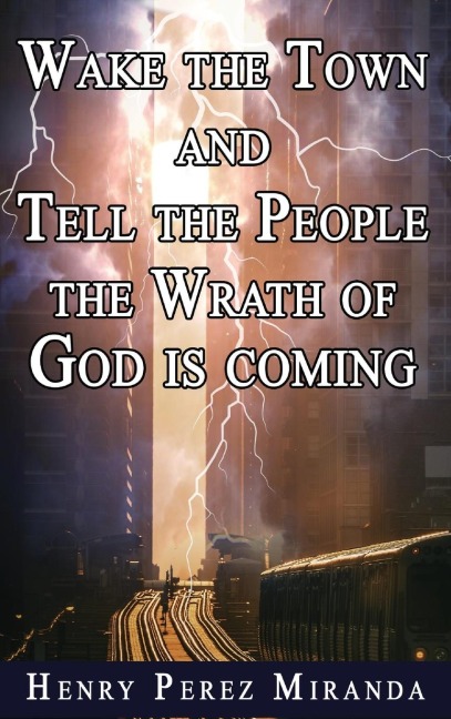 Wake The Town and Tell the People: The Wrath of God Is Coming
