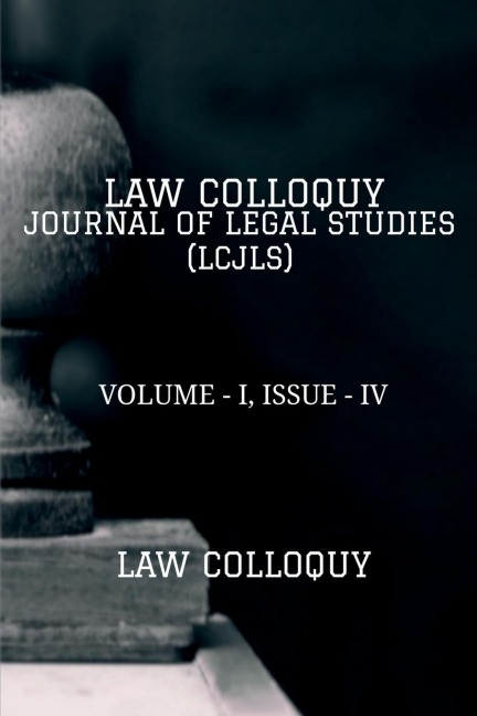 LAW COLLOQUY JOURNAL OF LEGAL STUDIES, VOLUME - I, ISSUE - IV
