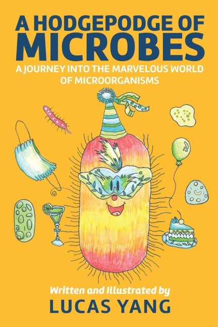 A Hodgepodge of Microbes: A Journey into the Marvelous World of Microorganisms