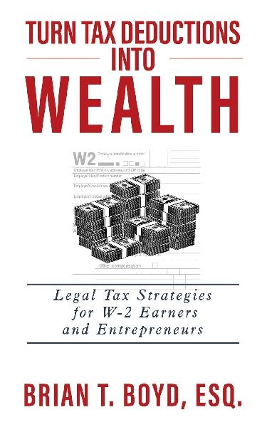 Turn Tax Deductions into Wealth: Legal Tax Strategies for W-2 Earners and Entrepreneurs