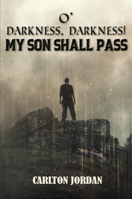 O Darkness, Darkness!: My Son Shall Pass
