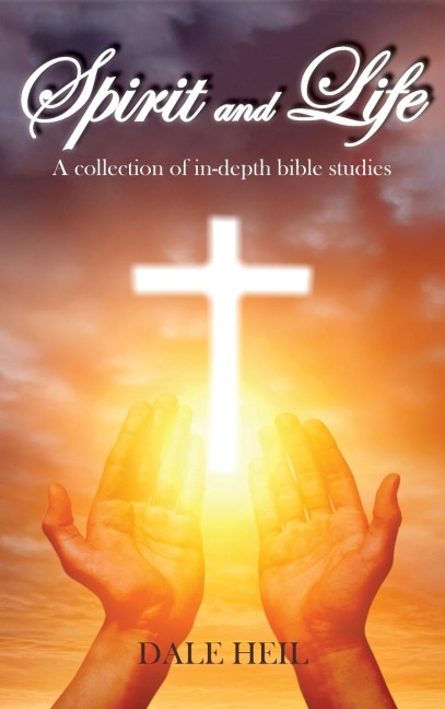Spirit and Life: A collection of in-depth bible studies